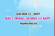 Giải bài 2 trang 30 Hóa 12 Kết nối tri thức SGK